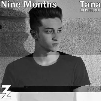 Nine Months by Dj Producer TANA