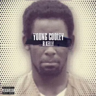 R. Kelly by Young Cooley