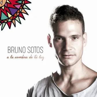 A la Sombra de Tu Luz by Bruno Sotos