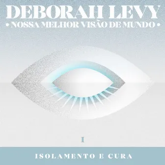 Isolamento e Cura by Deborah Levy