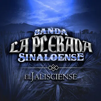 El Jalisciense (En Vivo) by Banda La Plebada Sinaloense