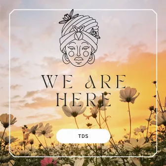 We Are Here by Thabza De Soul