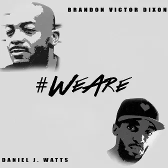 #WeAre by Brandon Victor Dixon