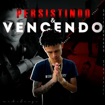 Persistindo e Vencendo by Michelanjo