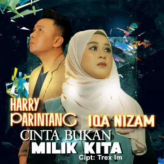 Harry Parintang & Iqa Nizam - Cinta Bukan Milik Kita by Iqa Nizam