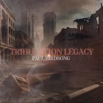 Tribulation Legacy by Paul Birdsong