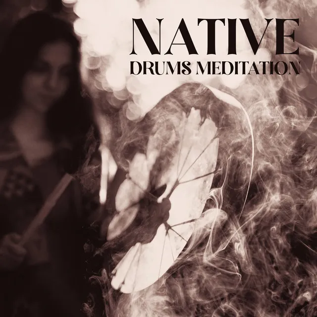 Native Drums Meditation (Spiritual Drums Sounds for Deep Connection, Meditation and Prayers)