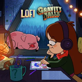 Lofi: Gravity Falls by Disney Lofi