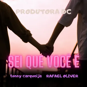 Sei Que Você É by Rafael Oliver