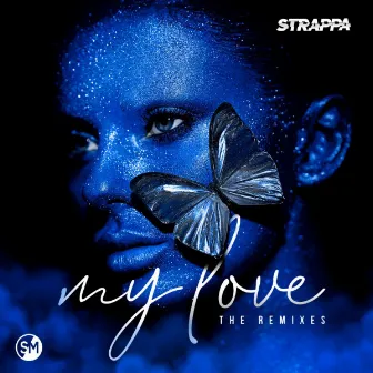 MY LOVE (THE REMIXES) by Strappa