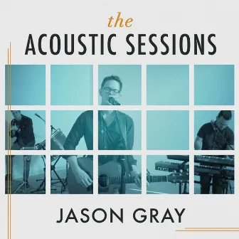 The Acoustic Sessions by Jason Gray