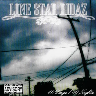 40 Dayz/40 Nightz by Lone Star Ridaz