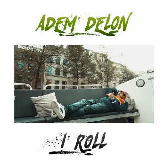 I Roll by Adem Delon