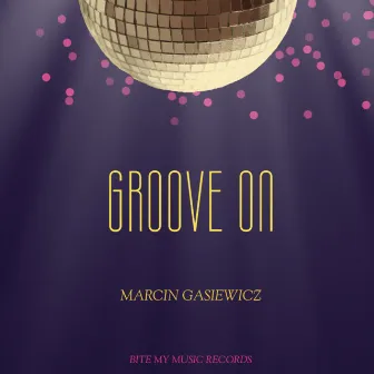 Groove On (Original Mix) by Marcin Gasiewicz