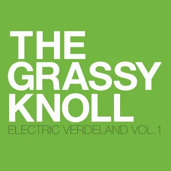 Electric Verdeland, Vol. 1 by The Grassy Knoll