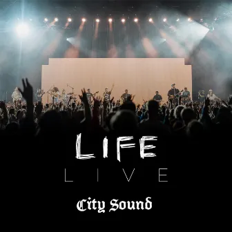 LIFE LIVE by City Sound Worship