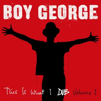 This Is What I Dub, Vol. 1 by Boy George