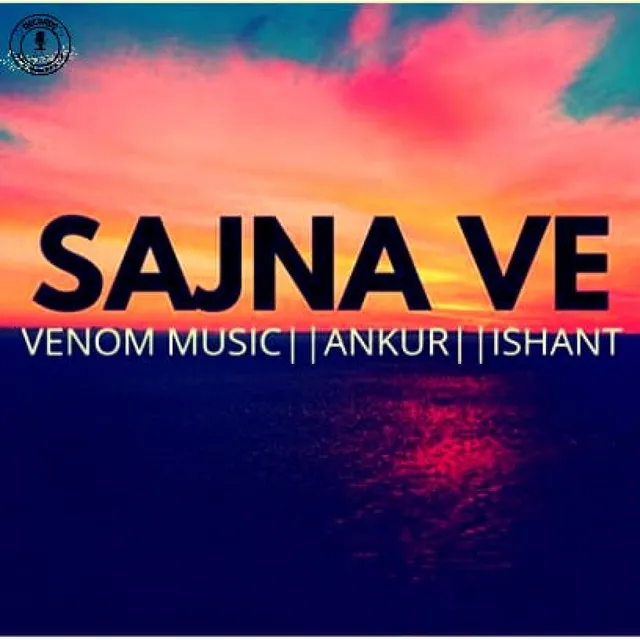 Sajna Ve - AK, Astitv