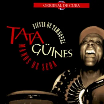 Fiesta de Tambores: Tata Güines Manos de Seda, Vol. 1 (Remasterizado) by Tata Güines