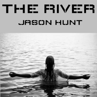 The River by Jason Hunt