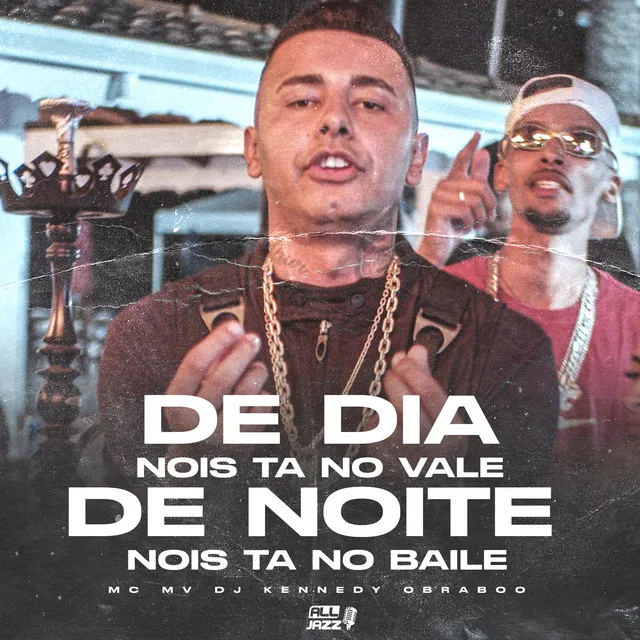 De Dia Nóis Tá no Vale de Noite Nóis Tá no Baile