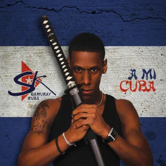 A Mi Cuba by Samuray Kuba