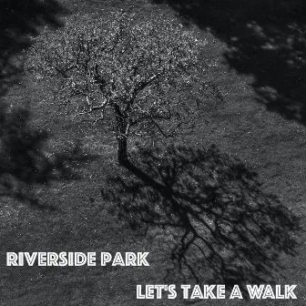 Let's Take a Walk by Riverside Park