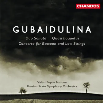 Gubaidulina: Concerto for Bassoon and Low Strings, Duo Sonata & Quasi hoquetus by Valery Popov