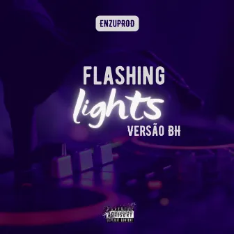 Flashing Ligths Versão BH by ENZU PROD