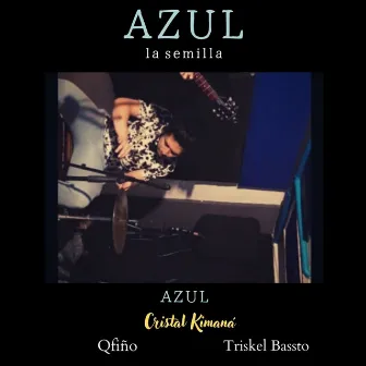 Azul / Azul (La Semilla) [En Vivo] by Cristal Kimaná