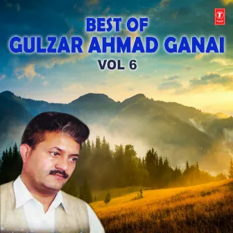 Best Of Gulzar Ahmad Ganai Vol-6 by Gulzar Ahmad Ganai