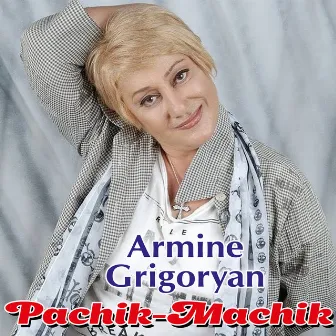 Pachik-Machik by Armine Grigoryan