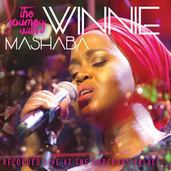 The Journey With Winnie Mashaba (Live At The Emperors Palace) by Dr Winnie Mashaba