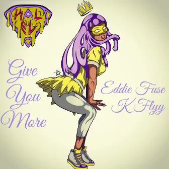 Give You More (feat. Eddie Fuse & K Flyy) by KΛl- El