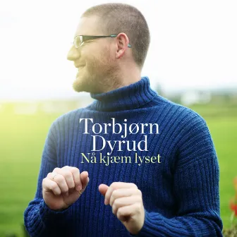 Nå Kjæm Lyset by Torbjørn Dyrud