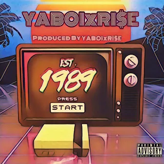 Nineteen Eighty Nine by Yaboixri$e