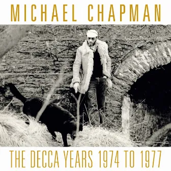 The Decca Years 1974 to 1977 by Michael Chapman