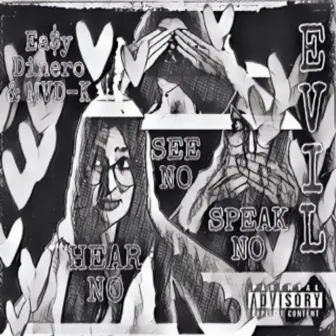 Hear No See No Speak No Evil by Ea$y Dinero