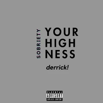 Sobriety / Your Highness by derrick!