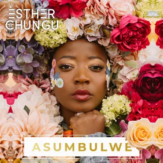 Asumbulwe by Esther Chungu