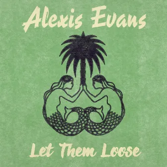 Let Them Loose by Alexis Evans