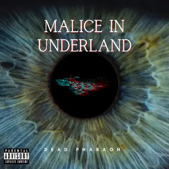 Malice In Underland by Dead Pharaoh