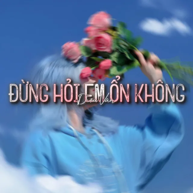 Đừng Hỏi Em Ổn Không (Min Lofi)