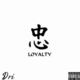 Loyalty by Dri