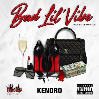 Bad Lil Vibe by Kendro