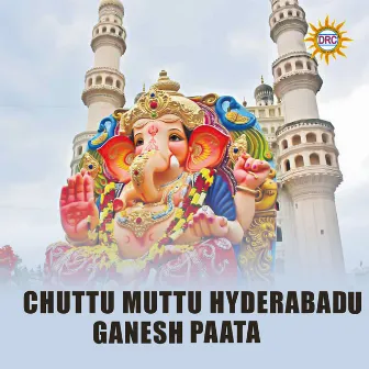 Chuttu Muttu Hyderabadu Ganesh Paata by Mohiniraj