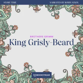 King Grisly-Beard [Story Time, Episode 15 (Unabridged)] by Unknown Artist