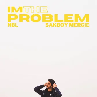 I'm The Problem by NBL