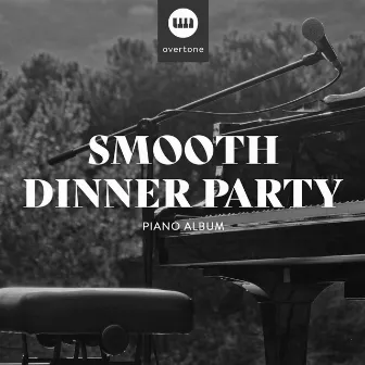 Smooth Dinner Party Piano Album by Calming Piano Therapy