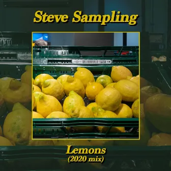 Lemons (2020 Mix) by Steve Sampling